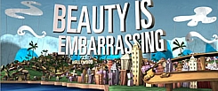 Beauty is Embarrassing Beauty is Embarrassing